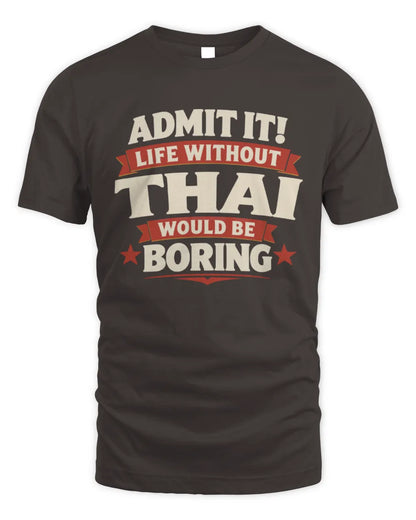 THAI P4 KT003 Personalized Funny Quote Apparel “Life Without NAME Would Be Boring” - Unisex Standard T-Shirt - Dark Chocolate