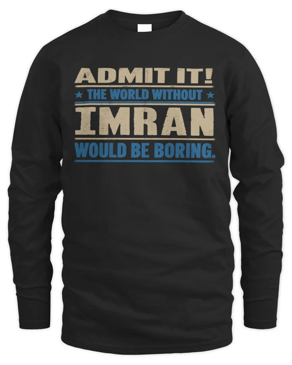 IMRAN TP68-K2-968 – Personalized Funny Quote Apparel “The World Without NAME Would Be Boring” - Men's Long Sleeved T-Shirt - Black