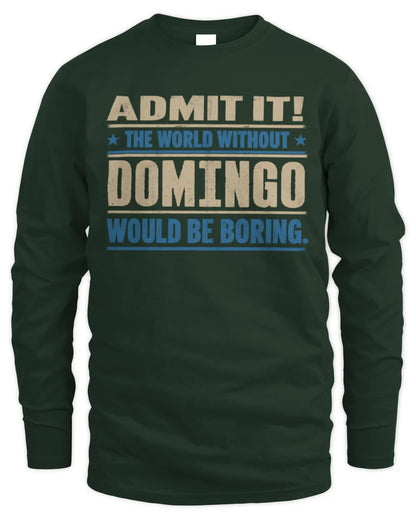 DOMINGO TP68-K2-968 – Personalized Funny Quote Apparel “The World Without NAME Would Be Boring” - Men's Long Sleeved T-Shirt - Forest Green