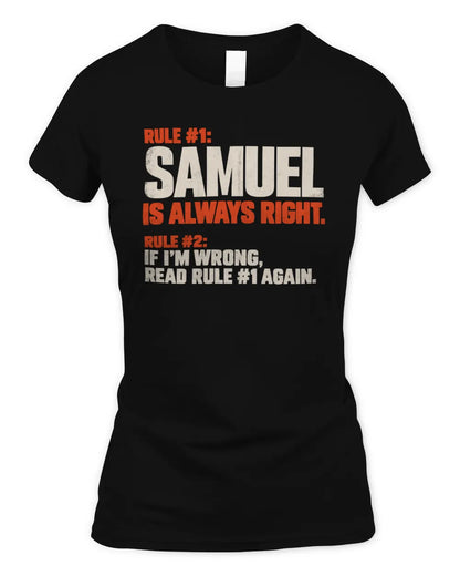 SAMUEL NP1-H006 - Always Right Personalized Name T-Shirt – Funny Custom Name Shirt - Women's Standard T-Shirt - Black