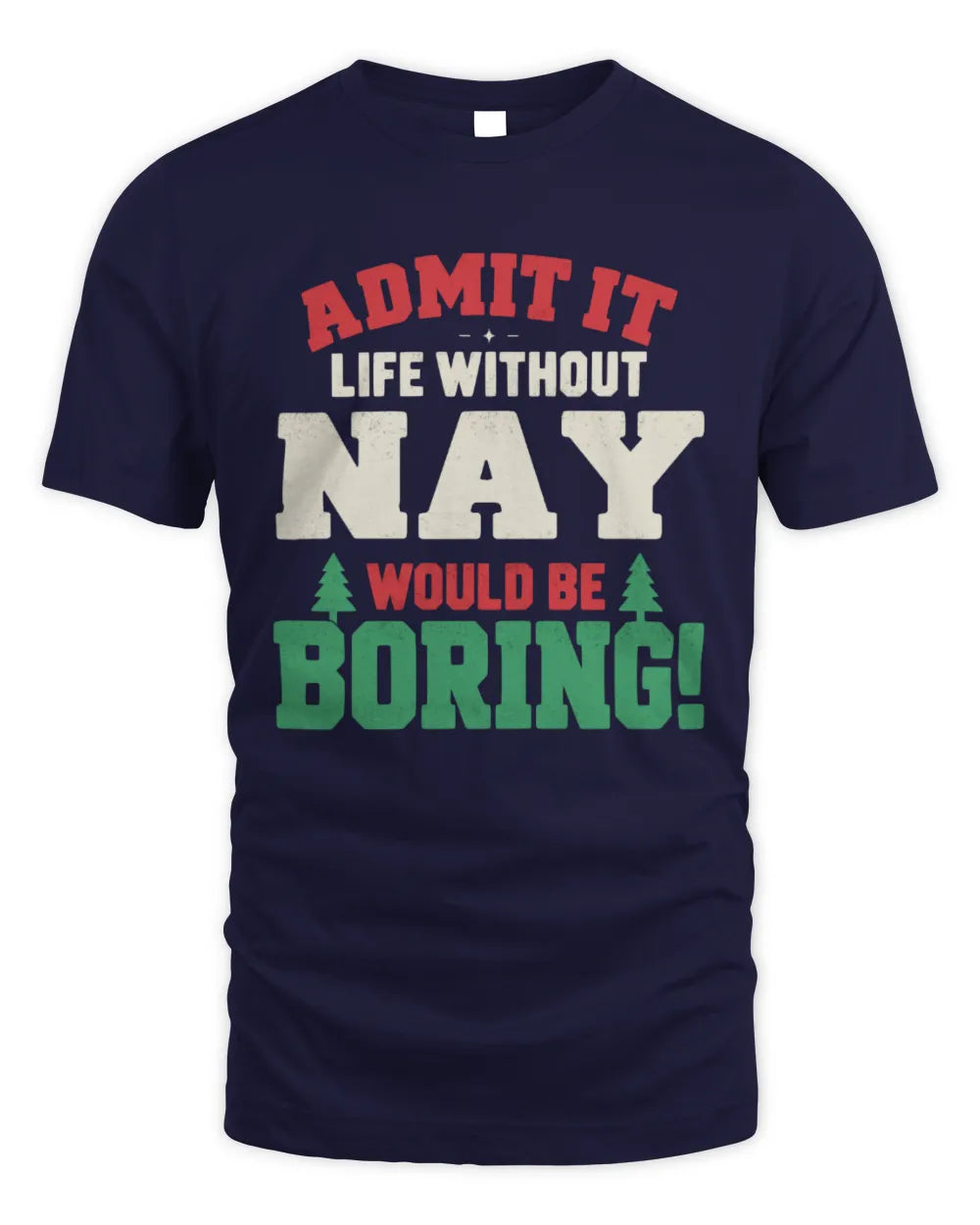 NAY P5 TH08 Christmas T-Shirt – “Life Without NAME Would Be Boring” - Unisex Standard T-Shirt - Navy