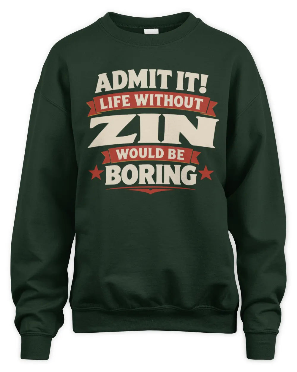ZIN P4 KT003 Personalized Funny Quote Apparel “Life Without NAME Would Be Boring” - Unisex Sweatshirt - Forest Green