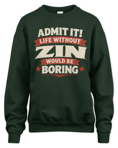 ZIN P4 KT003 Personalized Funny Quote Apparel “Life Without NAME Would Be Boring” - Unisex Sweatshirt - Forest Green