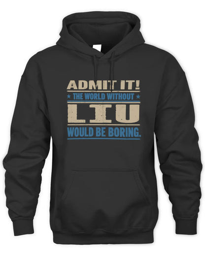 LIU TP68-K2-968 – Personalized Funny Quote Apparel “The World Without NAME Would Be Boring” - Unisex Hoodie - Black