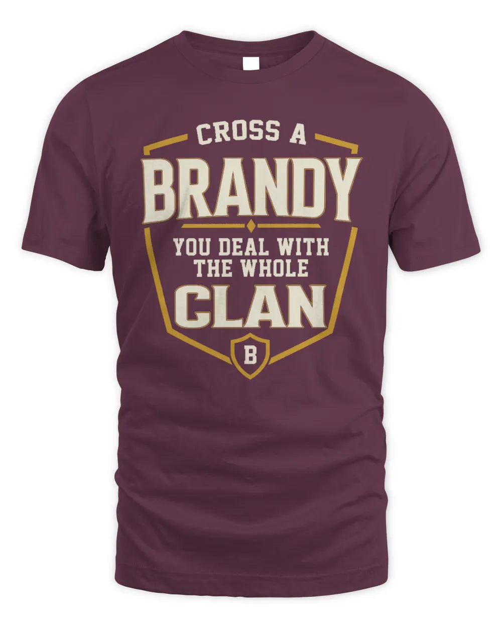BRANDY NT1-K008 Cross A/An NAME, You Deal With the Whole Clan | Personalized Vintage T-Shirt - Unisex Standard T-Shirt - Maroon