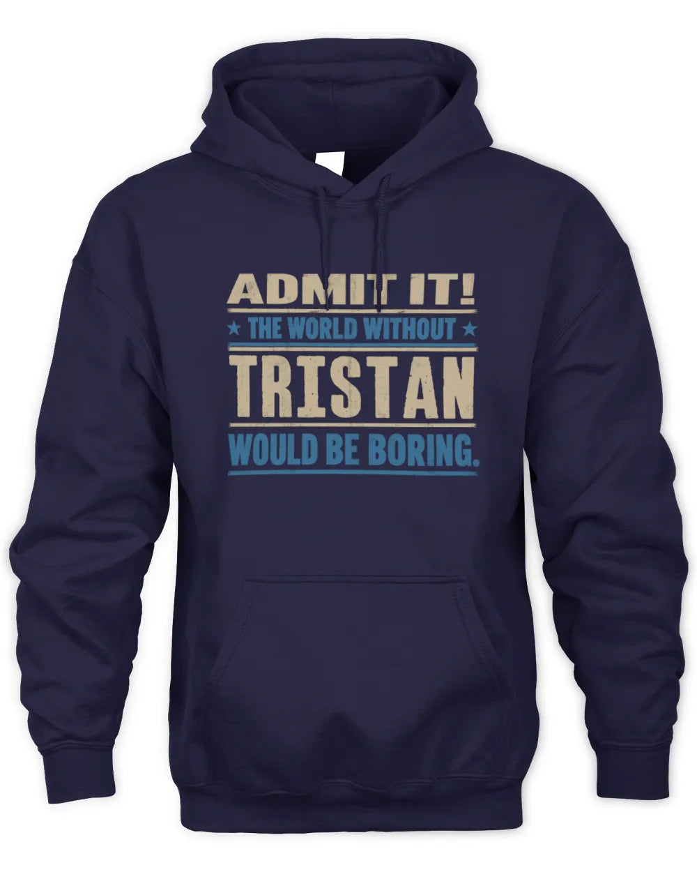 TRISTAN TP68-K2-968 – Personalized Funny Quote Apparel “The World Without NAME Would Be Boring” - Unisex Hoodie - Navy