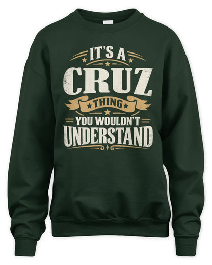 CRUZ P08 TH51 - Personalized “It’s a/an [NAME] Thing – You Wouldn’t Understand” Shirt - Unisex Sweatshirt - Forest Green