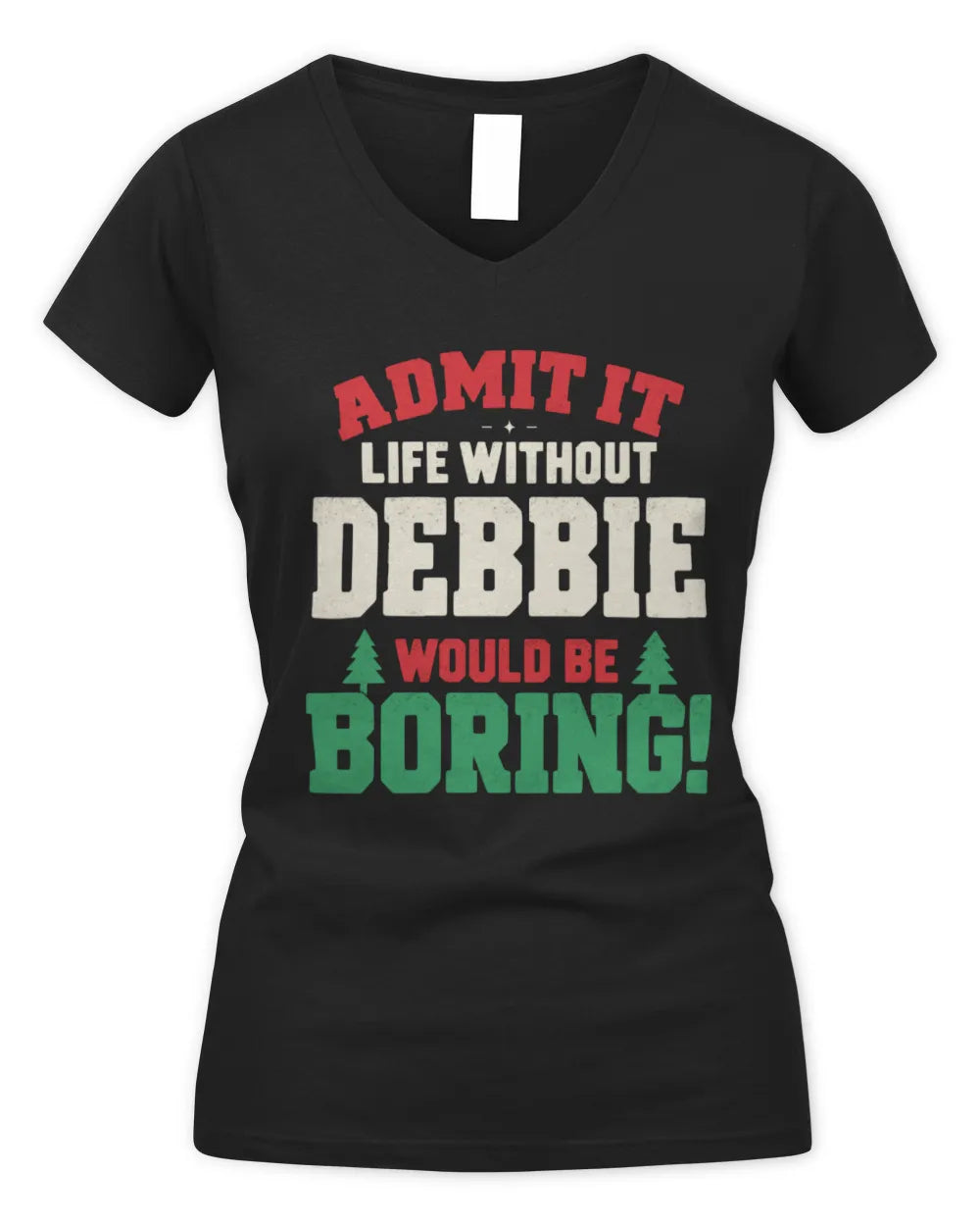 DEBBIE P5 TH08 Christmas T-Shirt – “Life Without NAME Would Be Boring” - Women's V-Neck T-Shirt - Black