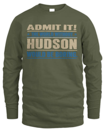 HUDSON TP68-K2-968 – Personalized Funny Quote Apparel “The World Without NAME Would Be Boring” - Men's Long Sleeved T-Shirt - Military Green