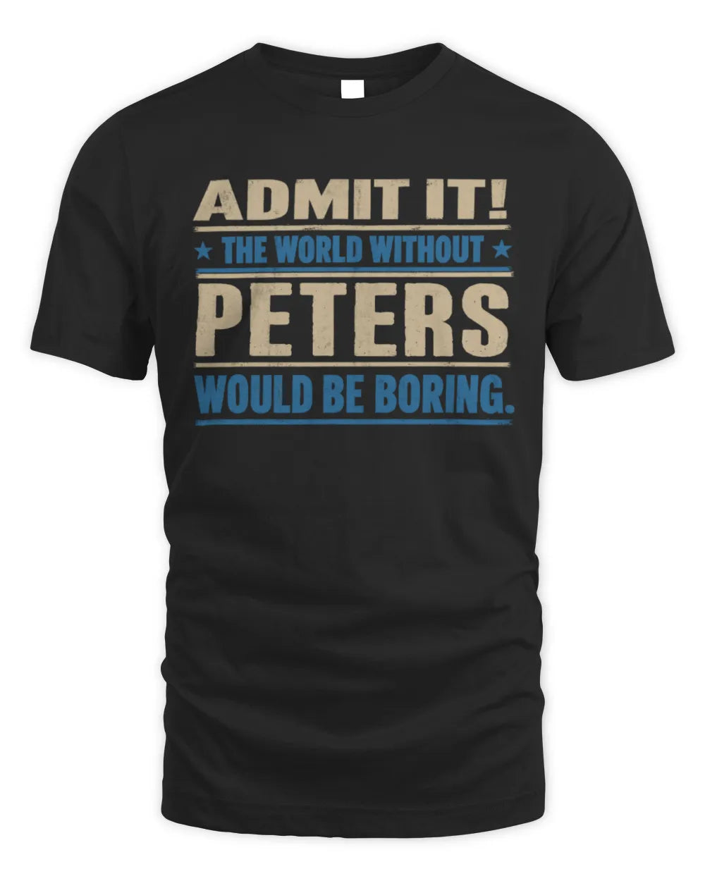 PETERS TP68-K2-968 – Personalized Funny Quote Apparel “The World Without NAME Would Be Boring” - Unisex Standard T-Shirt - Black