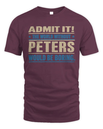 PETERS TP68-K2-968 – Personalized Funny Quote Apparel “The World Without NAME Would Be Boring” - Unisex Standard T-Shirt - Maroon