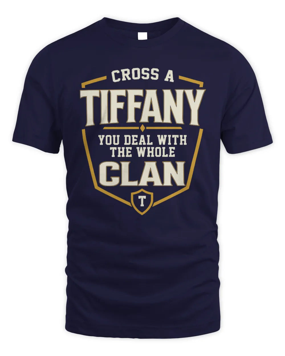TIFFANY NT1-K008 Cross A/An NAME, You Deal With the Whole Clan | Personalized Vintage T-Shirt - Unisex Standard T-Shirt - Navy