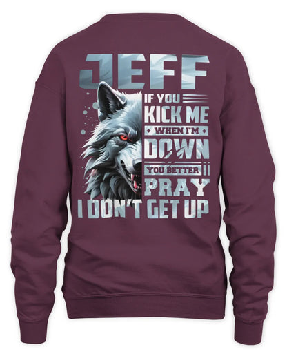 JEFF AP62-K4-666 - Personalized Fierce Wolf Quote Apparel “If You Kick Me When I’m Down, You Better Pray I Don’t Get Up” - Unisex Sweatshirt - Maroon