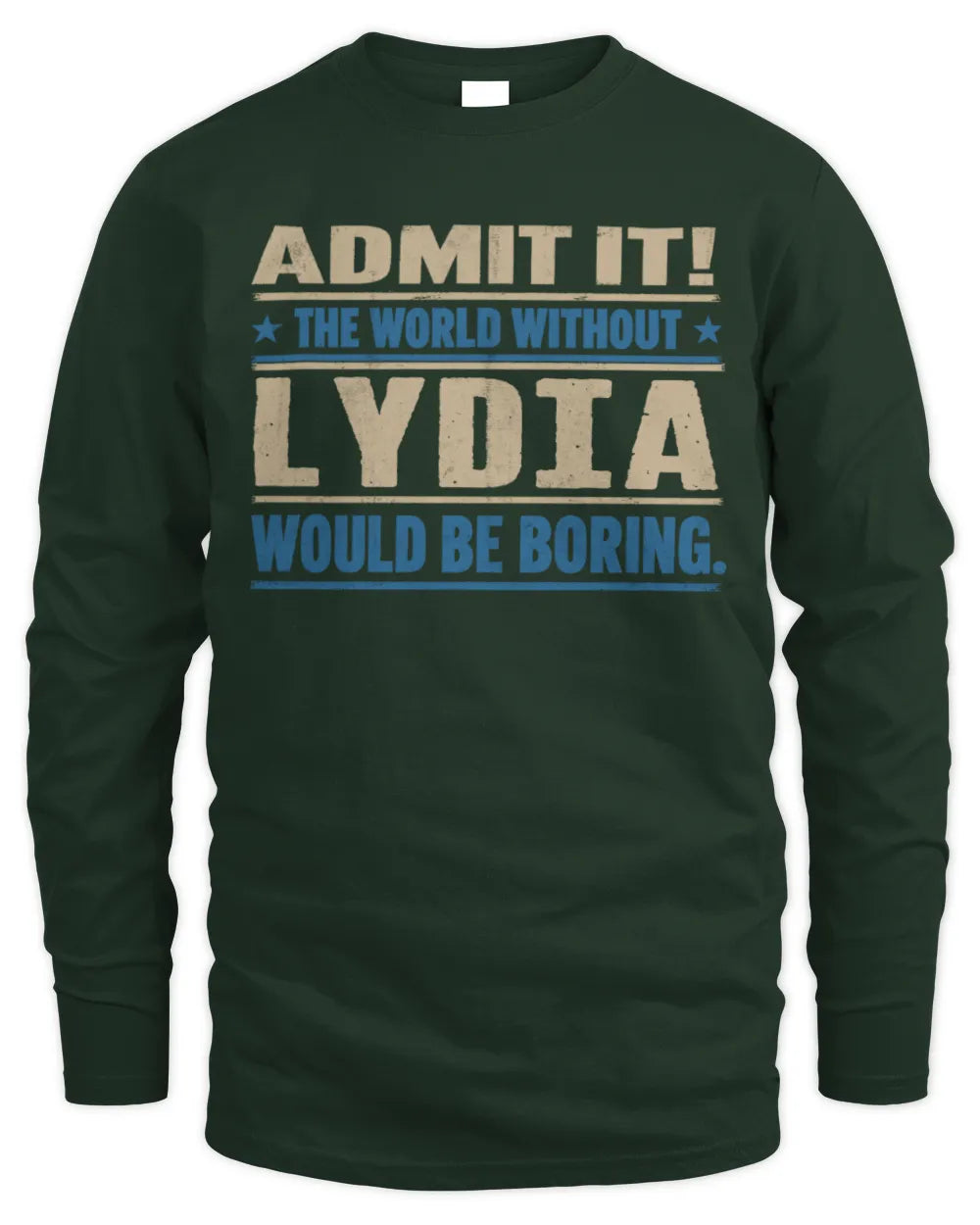 LYDIA TP68-K2-968 – Personalized Funny Quote Apparel “The World Without NAME Would Be Boring” - Men's Long Sleeved T-Shirt - Forest Green