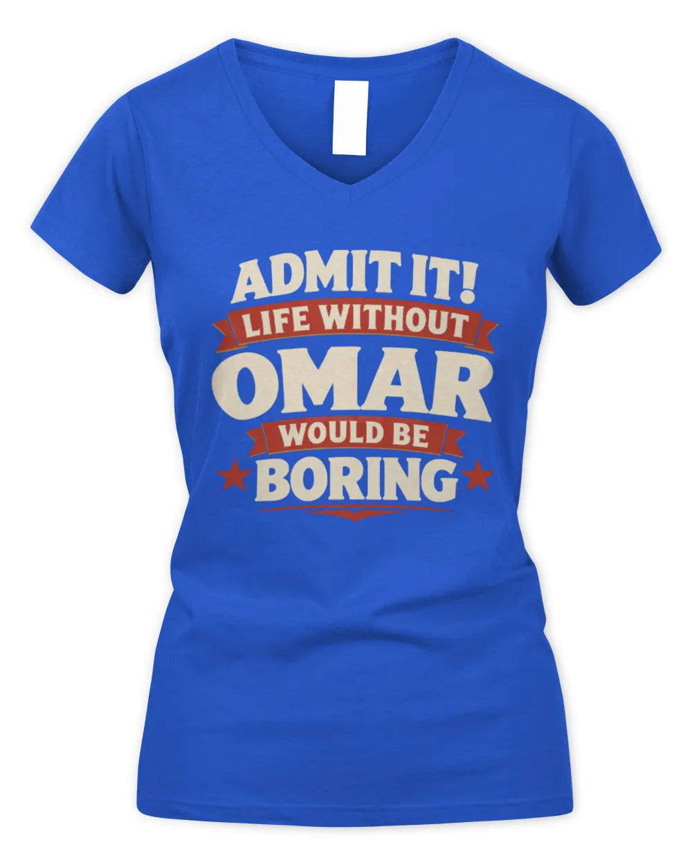 OMAR P4 KT003 Personalized Funny Quote Apparel “Life Without NAME Would Be Boring” - Women's V-Neck T-Shirt - Royal