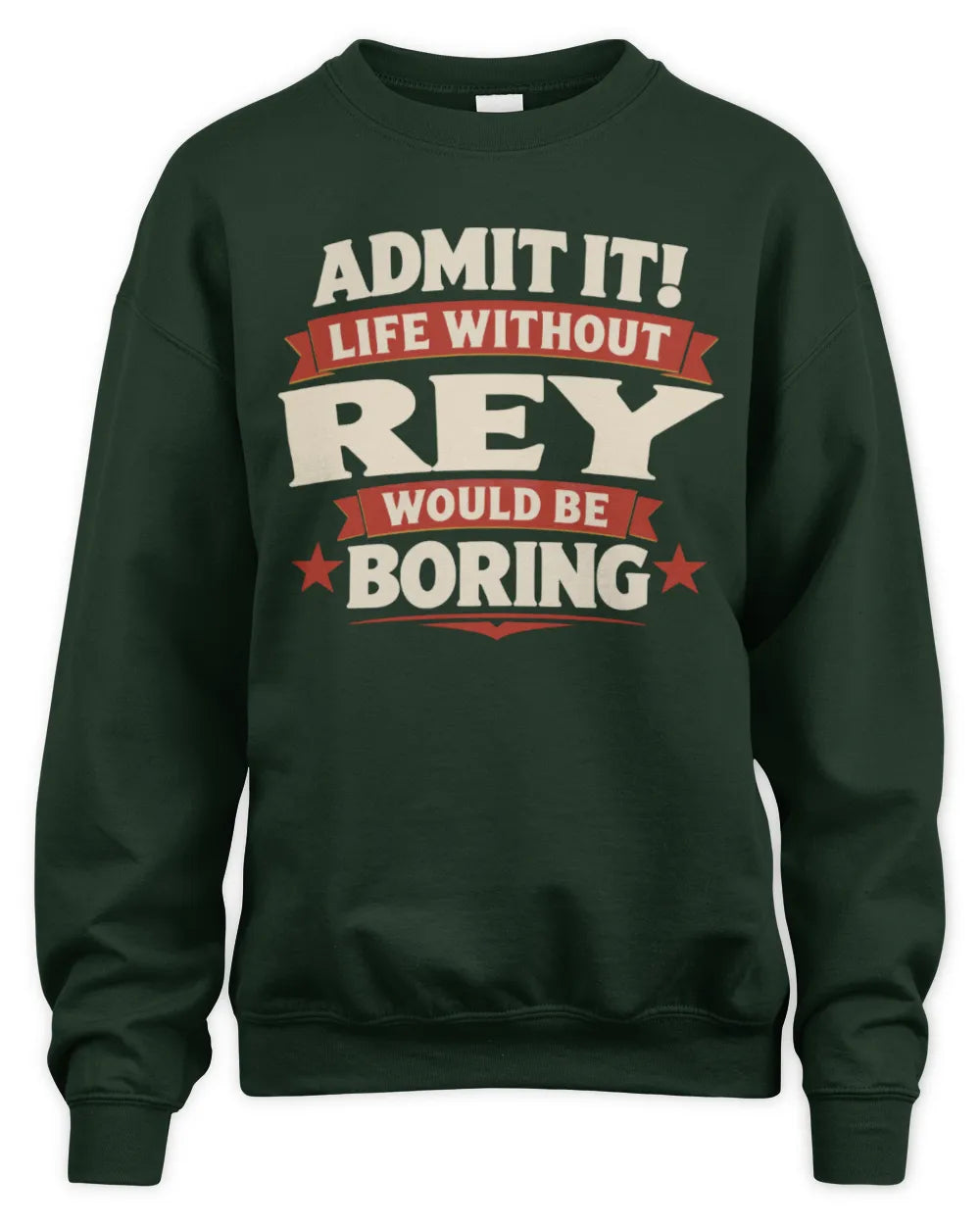 REY P4 KT003 Personalized Funny Quote Apparel “Life Without NAME Would Be Boring” - Unisex Sweatshirt - Forest Green