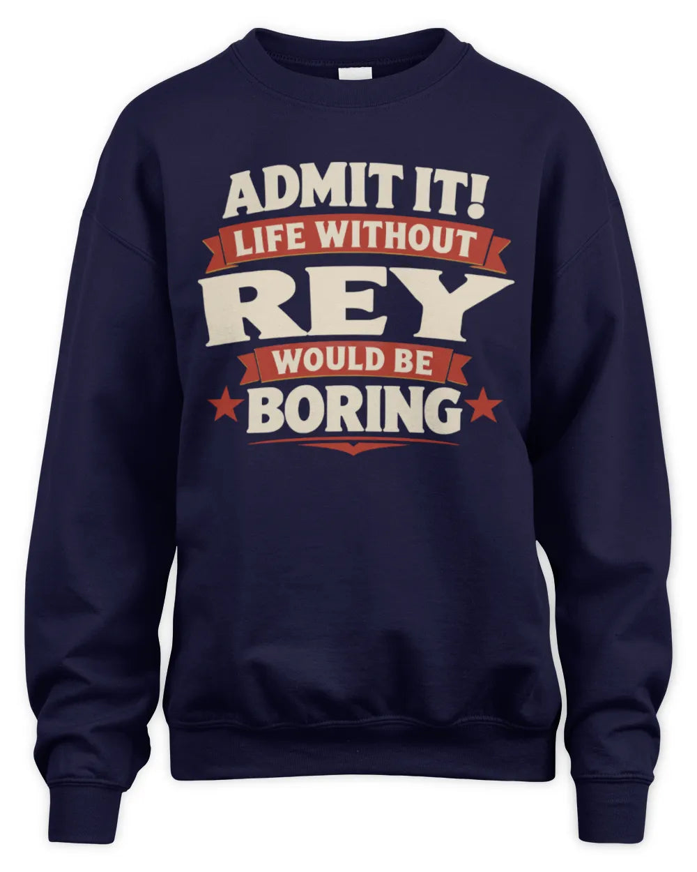 REY P4 KT003 Personalized Funny Quote Apparel “Life Without NAME Would Be Boring” - Unisex Sweatshirt - Navy