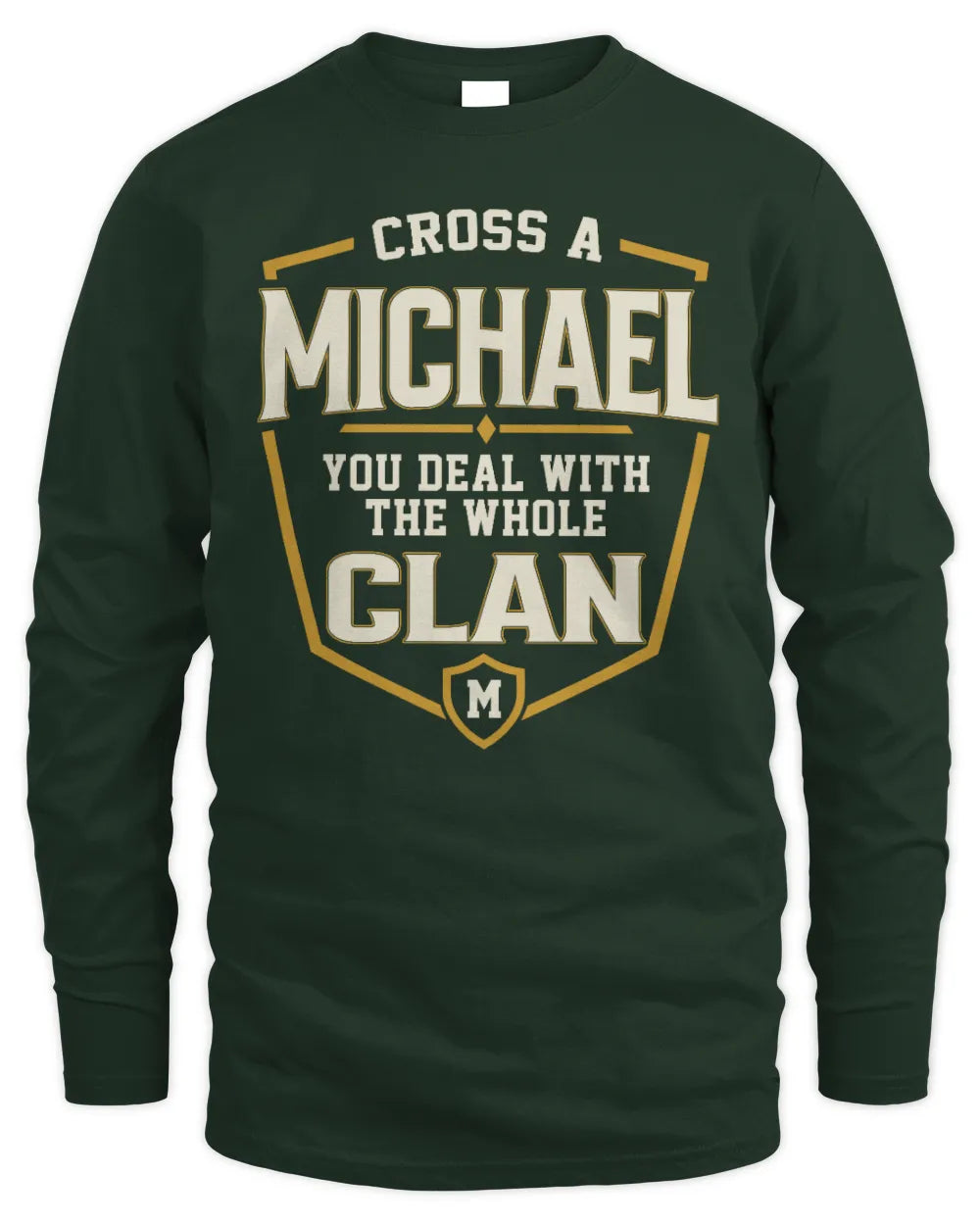 MICHAEL NT1-K008 Cross A/An NAME, You Deal With the Whole Clan | Personalized Vintage T-Shirt - Men's Long Sleeved T-Shirt - Forest Green