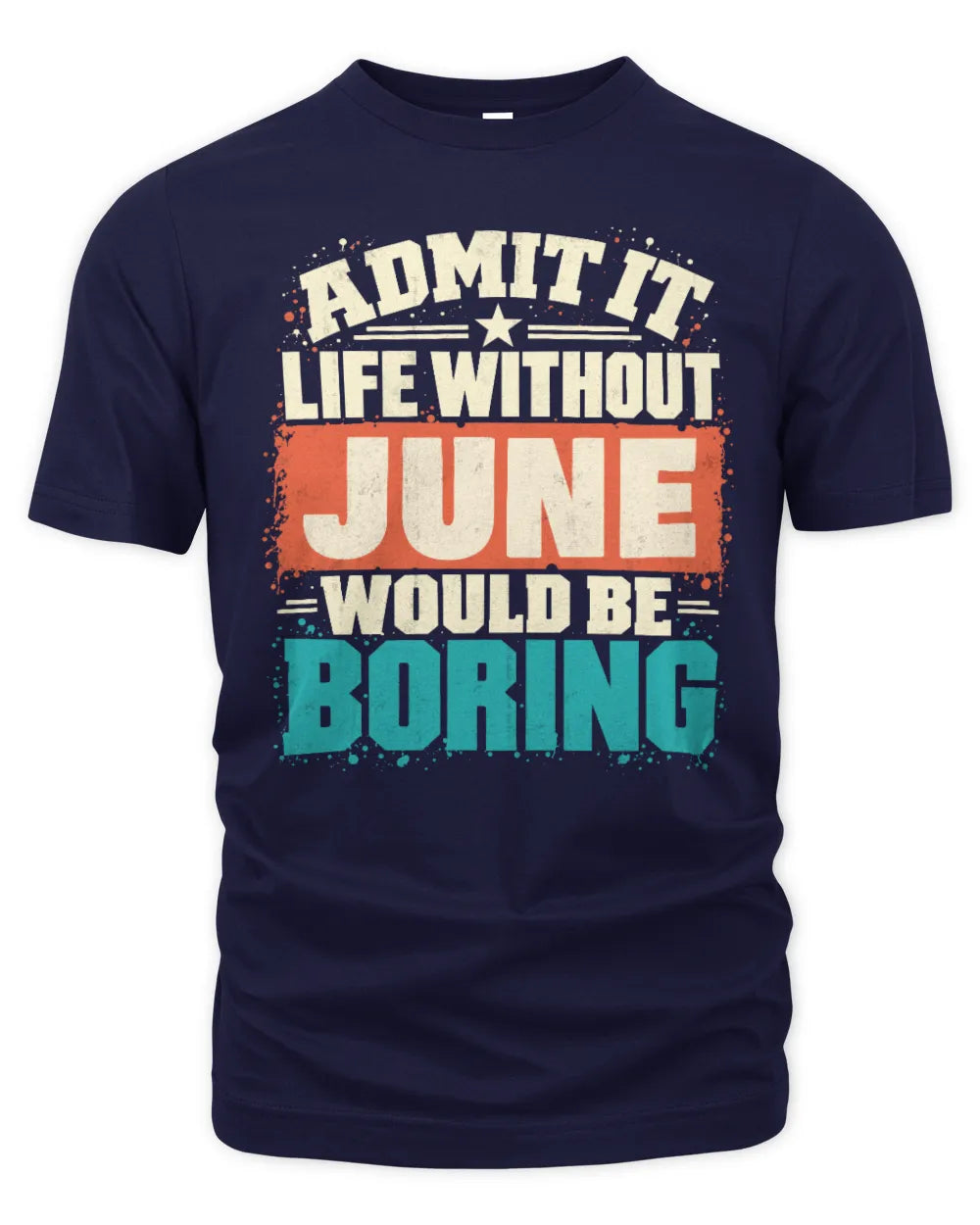 JUNE P02-TH11-226 Personalized Admit It Life Without [Name] Would Be Boring T-Shirt - Custom Name Funny Gift - Unisex Standard T-Shirt - Navy
