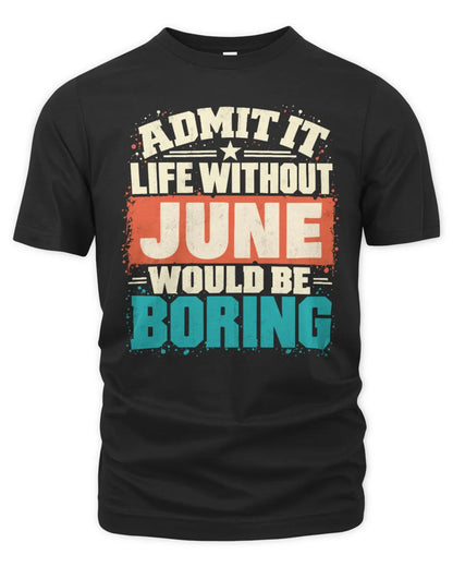 JUNE P02-TH11-226 Personalized Admit It Life Without [Name] Would Be Boring T-Shirt - Custom Name Funny Gift - Unisex Standard T-Shirt - Black