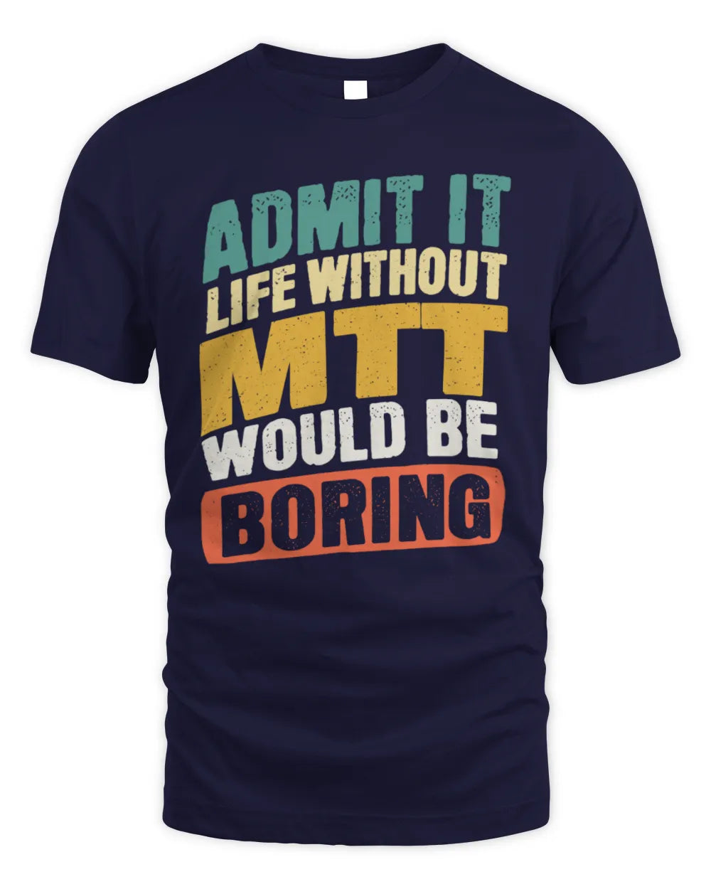MTT TP88-K4-229
Personalized Funny Quote Apparel “Life Without NAME Would Be Boring” - Unisex Standard T-Shirt - Navy