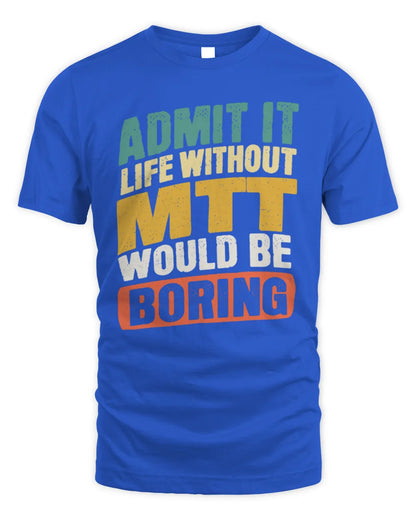 MTT TP88-K4-229
Personalized Funny Quote Apparel “Life Without NAME Would Be Boring” - Unisex Standard T-Shirt - Royal