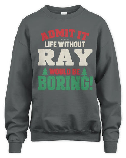 RAY P5 TH08 Christmas T-Shirt – “Life Without NAME Would Be Boring” - Unisex Sweatshirt - Charcoal