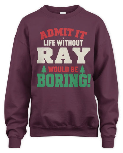 RAY P5 TH08 Christmas T-Shirt – “Life Without NAME Would Be Boring” - Unisex Sweatshirt - Maroon