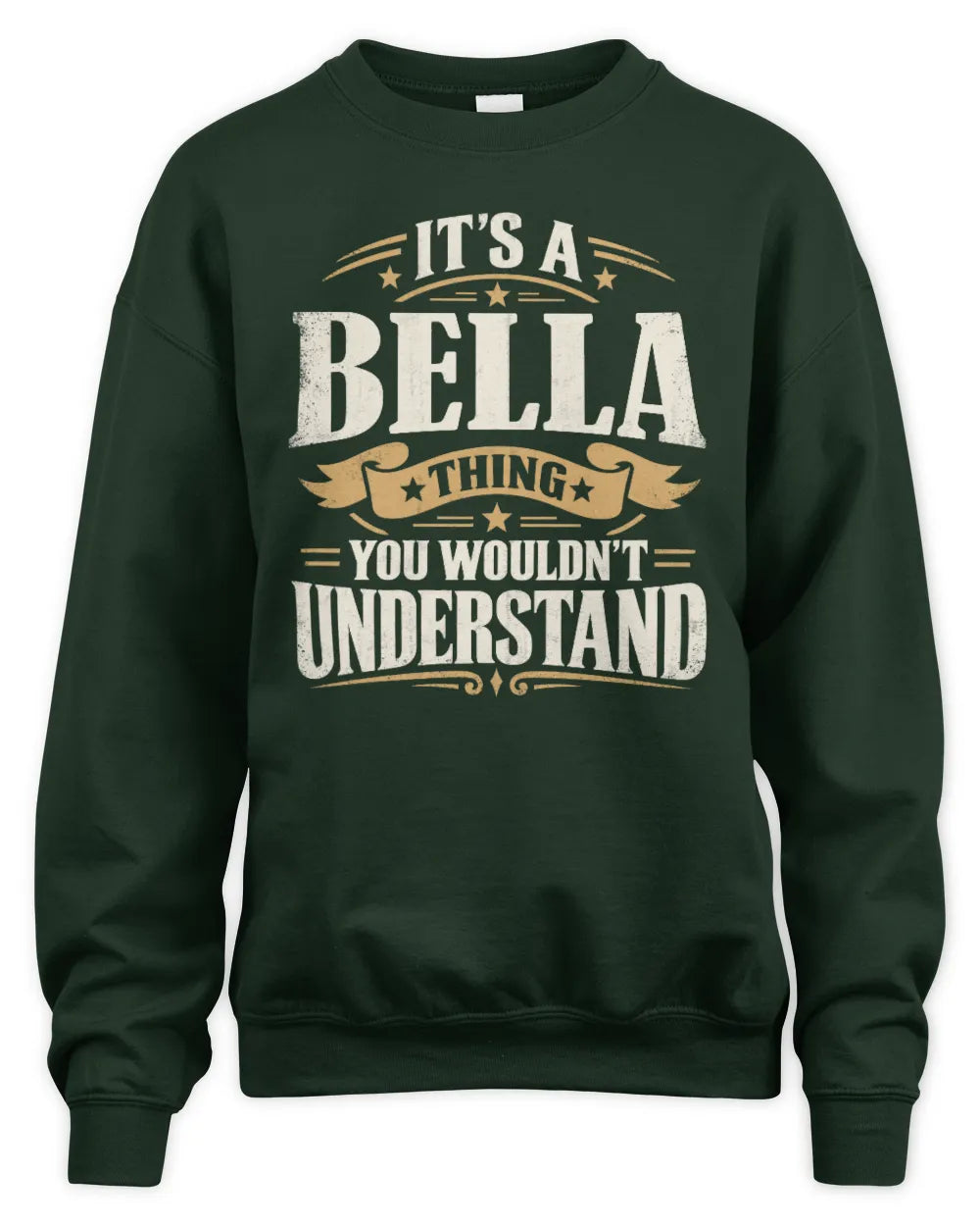 BELLA P08 TH51 - Personalized “It’s a/an [NAME] Thing – You Wouldn’t Understand” Shirt - Unisex Sweatshirt - Forest Green