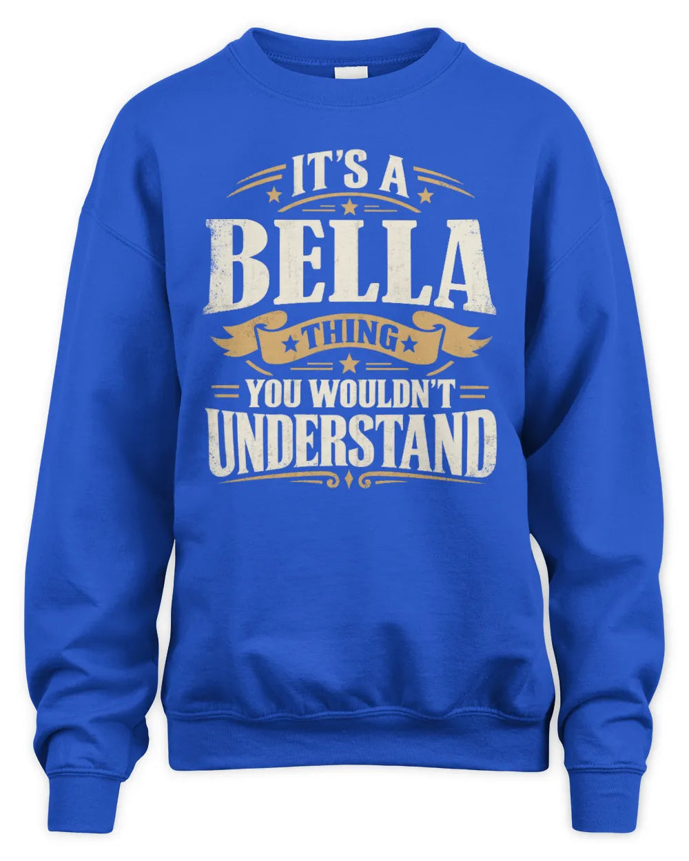 BELLA P08 TH51 - Personalized “It’s a/an [NAME] Thing – You Wouldn’t Understand” Shirt - Unisex Sweatshirt - Royal