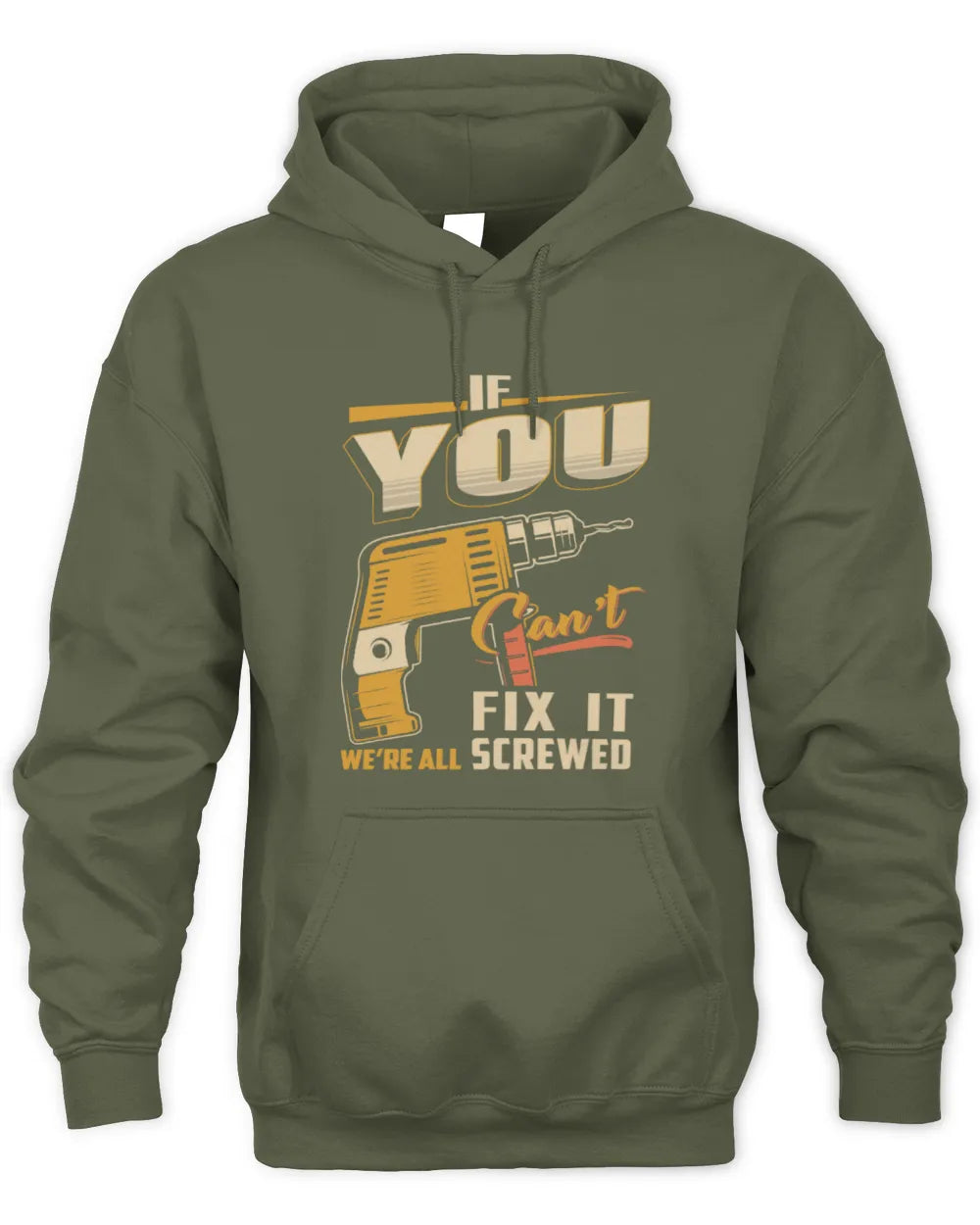 YOU TP22-K4-228 - Personalized Handyman T-Shirt “If AARON Can’t Fix It, We’re All Screwed” - Unisex Hoodie - Military Green