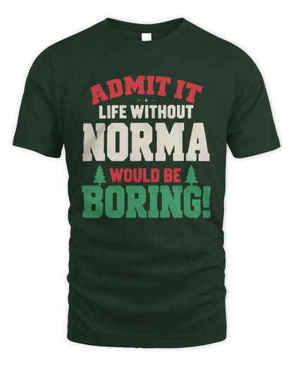 NORMA P5 TH08 Christmas T-Shirt – “Life Without NAME Would Be Boring” - Unisex Standard T-Shirt - Forest Green