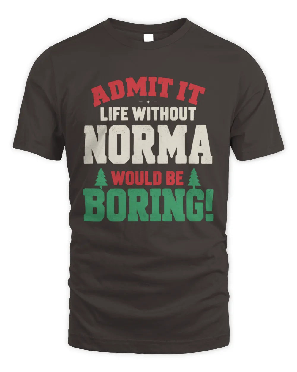 NORMA P5 TH08 Christmas T-Shirt – “Life Without NAME Would Be Boring” - Unisex Standard T-Shirt - Dark Chocolate