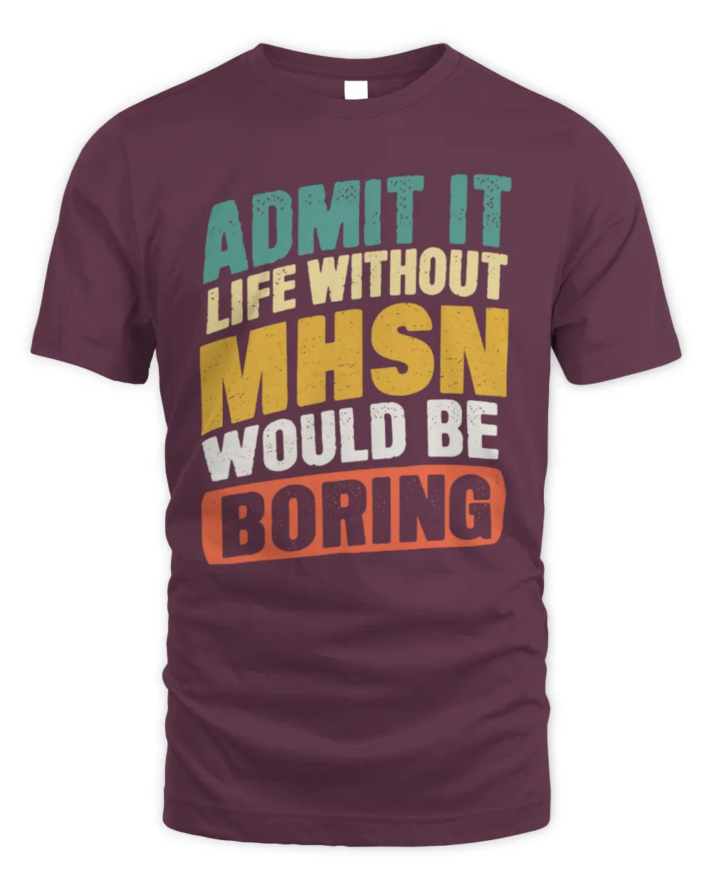 MHSN TP88-K4-229
Personalized Funny Quote Apparel “Life Without NAME Would Be Boring” - Unisex Standard T-Shirt - Maroon