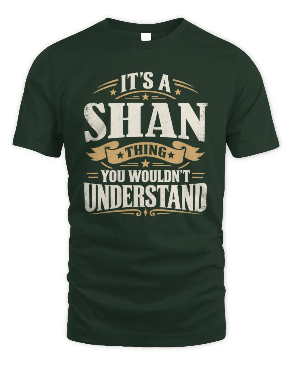 SHAN P08 TH51 - Personalized “It’s a/an [NAME] Thing – You Wouldn’t Understand” Shirt - Unisex Standard T-Shirt - Forest Green