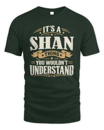SHAN P08 TH51 - Personalized “It’s a/an [NAME] Thing – You Wouldn’t Understand” Shirt - Unisex Standard T-Shirt - Forest Green