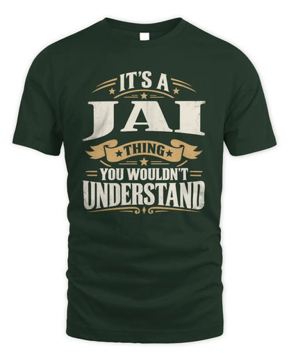 JAI P08 TH51 - Personalized “It’s a/an [NAME] Thing – You Wouldn’t Understand” Shirt - Unisex Standard T-Shirt - Forest Green