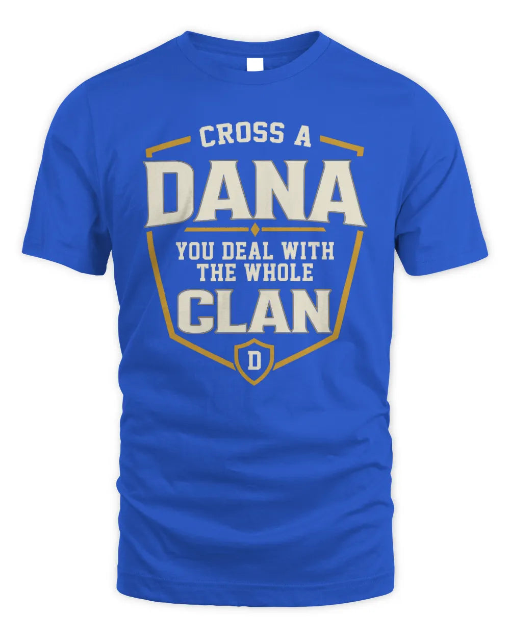 DANA NT1-K008 Cross A/An NAME, You Deal With the Whole Clan | Personalized Vintage T-Shirt - Unisex Standard T-Shirt - Royal