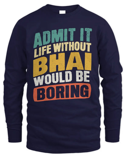 BHAI TP88-K4-229
Personalized Funny Quote Apparel “Life Without NAME Would Be Boring” - Men's Long Sleeved T-Shirt - Navy