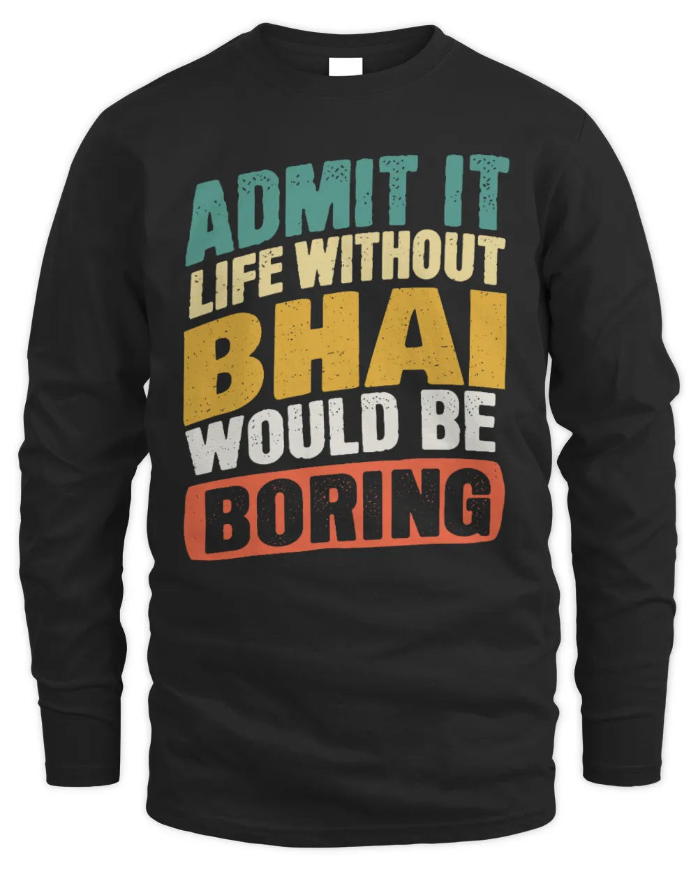 BHAI TP88-K4-229
Personalized Funny Quote Apparel “Life Without NAME Would Be Boring” - Men's Long Sleeved T-Shirt - Black