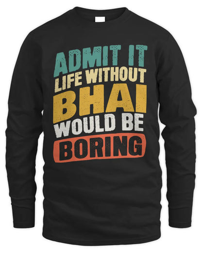 BHAI TP88-K4-229
Personalized Funny Quote Apparel “Life Without NAME Would Be Boring” - Men's Long Sleeved T-Shirt - Black
