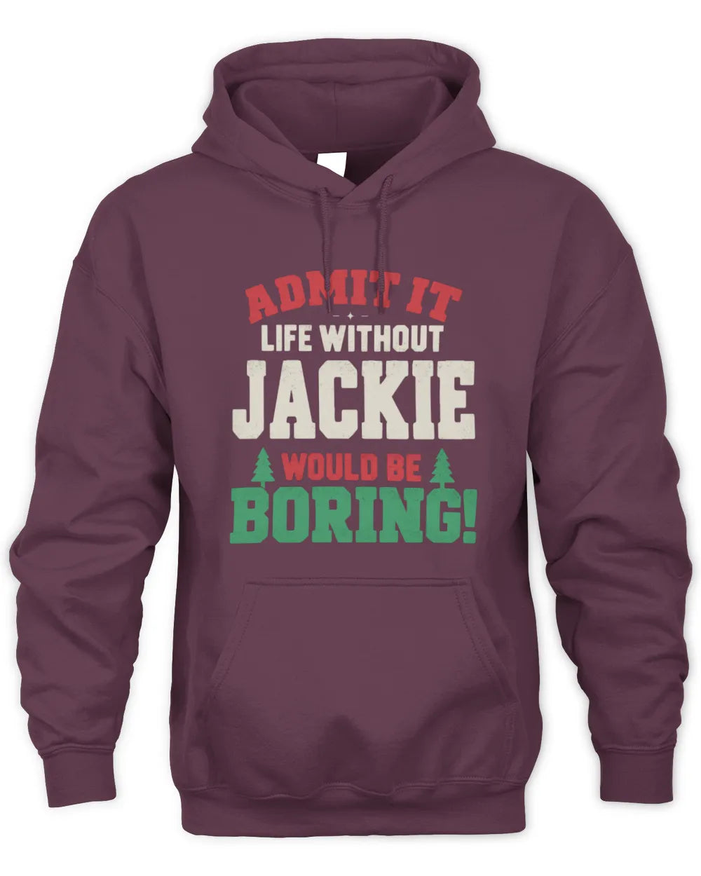 JACKIE P5 TH08 Christmas T-Shirt – “Life Without NAME Would Be Boring” - Unisex Hoodie - Maroon