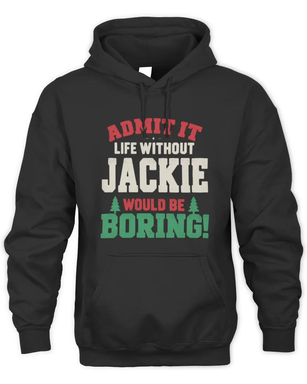 JACKIE P5 TH08 Christmas T-Shirt – “Life Without NAME Would Be Boring” - Unisex Hoodie - Black