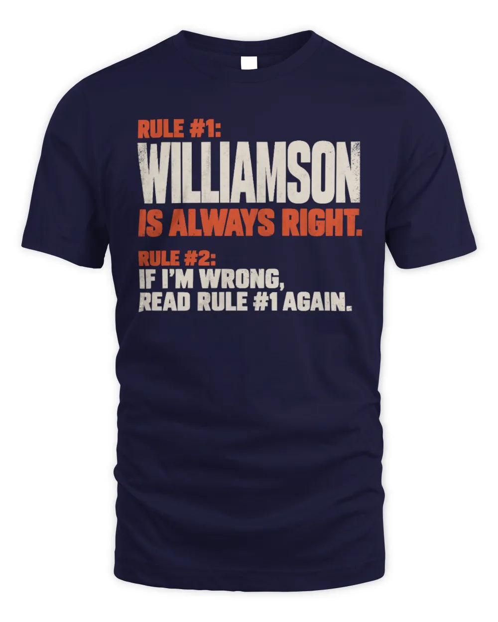 WILLIAMSON NP1-H006 
Always Right Personalized Name T-Shirt – Funny Custom Name Shirt - Unisex Standard T-Shirt - Navy