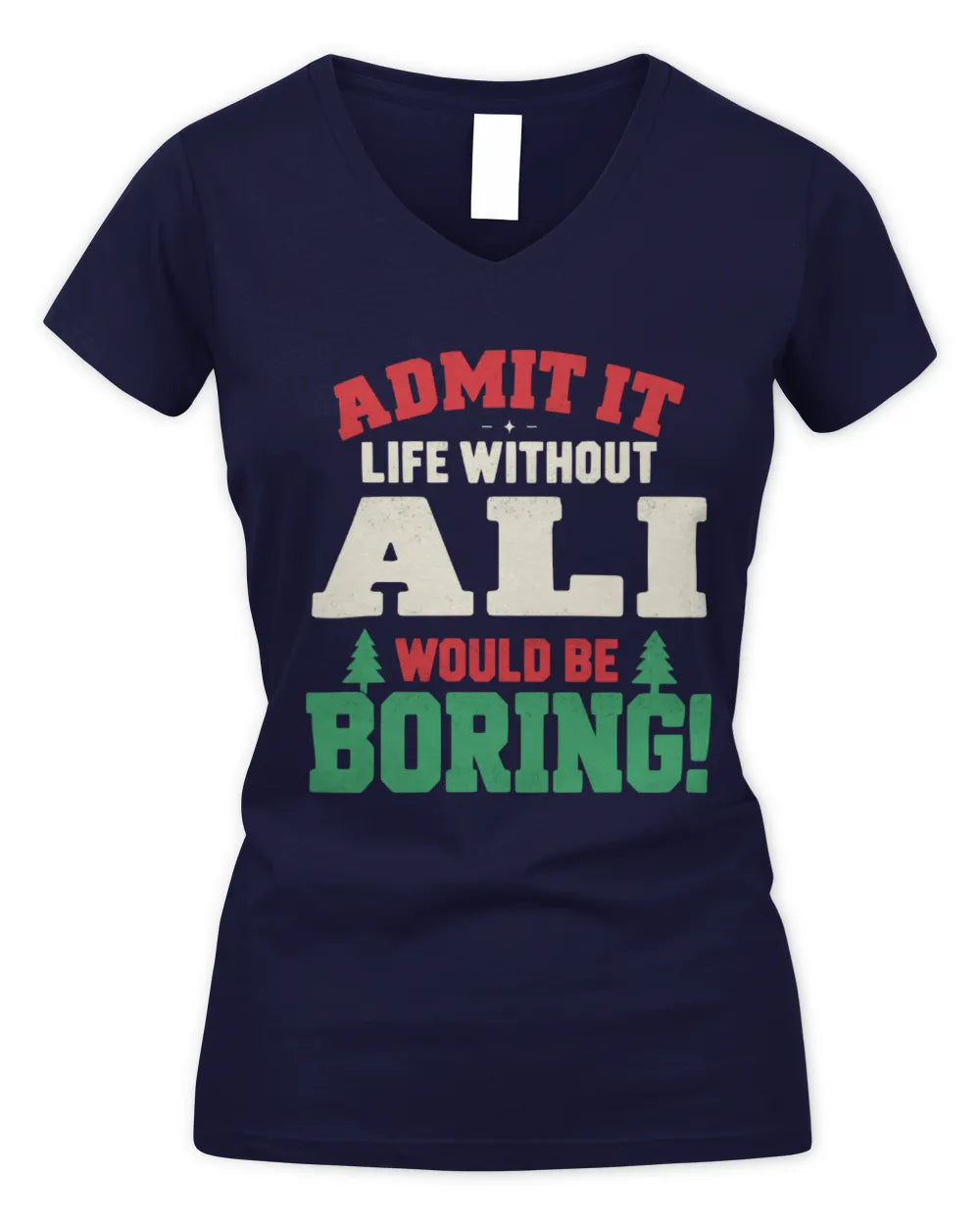 ALI P5 TH08 Christmas T-Shirt – “Life Without NAME Would Be Boring” - Women's V-Neck T-Shirt - Navy