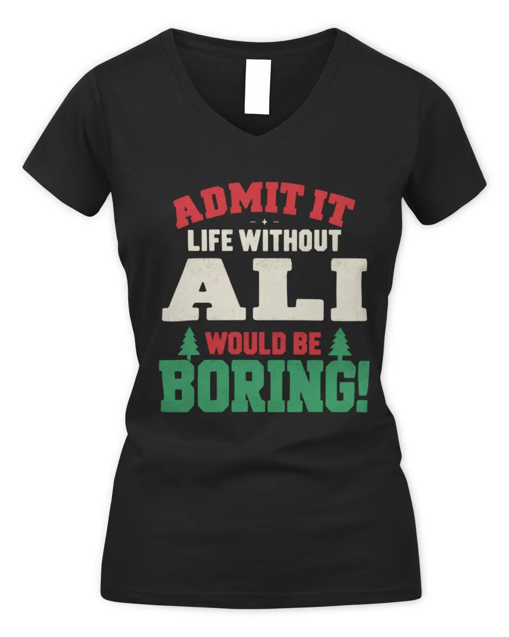 ALI P5 TH08 Christmas T-Shirt – “Life Without NAME Would Be Boring” - Women's V-Neck T-Shirt - Black