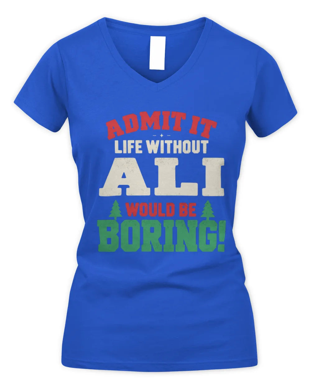ALI P5 TH08 Christmas T-Shirt – “Life Without NAME Would Be Boring” - Women's V-Neck T-Shirt - Royal