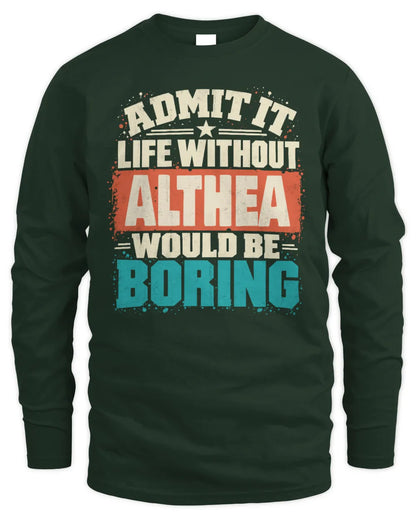 ALTHEA P02-TH11-226 Personalized Admit It Life Without [Name] Would Be Boring T-Shirt - Custom Name Funny Gift - Men's Long Sleeved T-Shirt - Forest Green