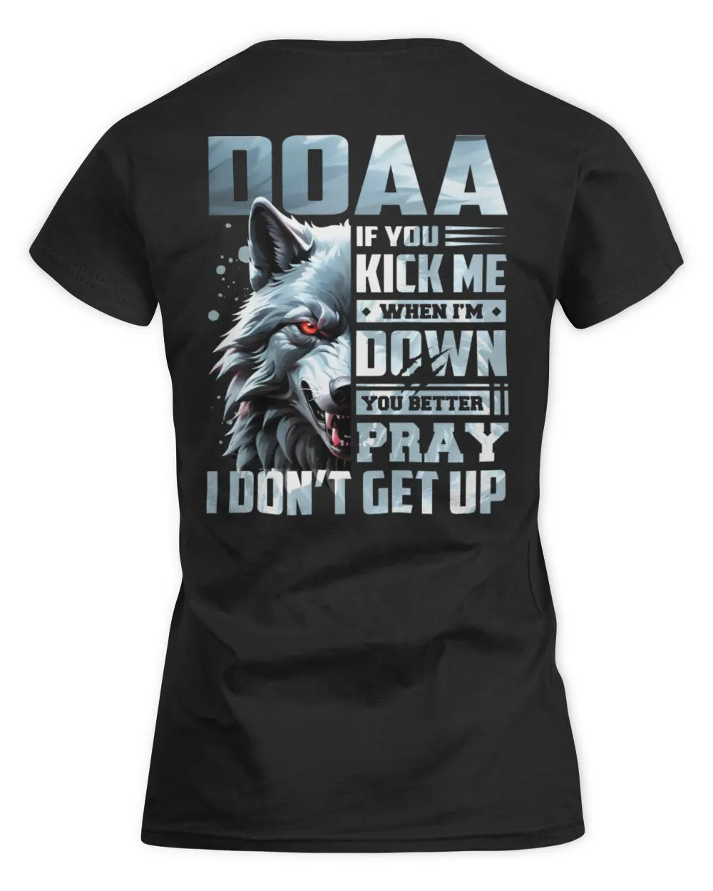 DOAA AP62-K4-666 - Personalized Fierce Wolf Quote Apparel “If You Kick Me When I’m Down, You Better Pray I Don’t Get Up” - Women's Standard T-Shirt - Black