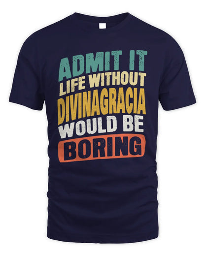 DIVINAGRACIA TP88-K4-229
Personalized Funny Quote Apparel “Life Without NAME Would Be Boring” - Unisex Standard T-Shirt - Navy